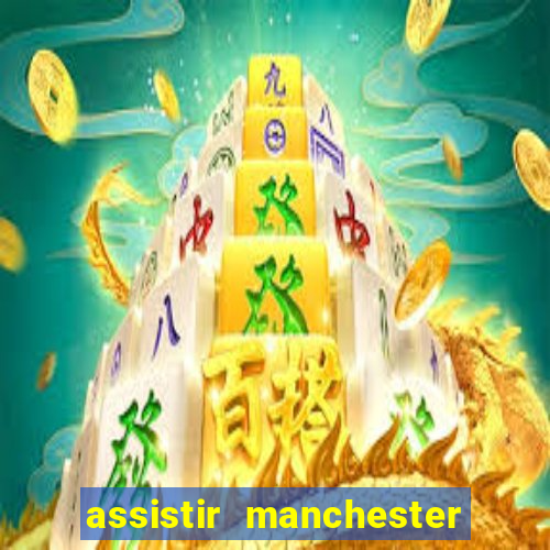 assistir manchester city futemax